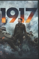 1917: movie B084QLP8YZ Book Cover