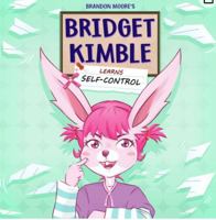 Bridget Kimble Learns Self-Control B0DJG7Z4HV Book Cover
