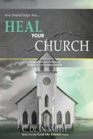 Your Friend Helps You Heal Your Church: Establishing a Culture of Health in a Wounded Church 1727371909 Book Cover