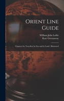 Orient Line Guide: Chapters for Travellers by Sea and by Land: Illustrated 1240931956 Book Cover