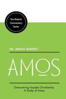 Amos: A Practical Commentary On the 30th Book of the Bible (The Roberts Commentary Series) (Volume 30) 1719183155 Book Cover