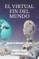 EL VIRTUAL FIN DEL MUNDO: Novela de Romance y Ficción B08XLGFMV9 Book Cover