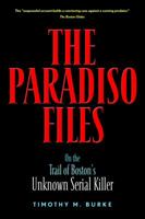 The Paradiso Files: Exposing an Unknown Serial Killer 1586421409 Book Cover
