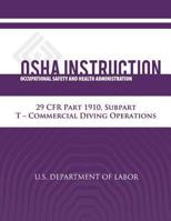 OSHA Instruction: 29 Cfr Part 1910, Subpart T - Commercial Diving Operations 1512332976 Book Cover