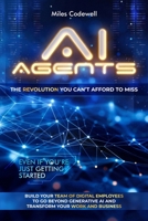 AI Agents: The revolution you can’t afford to miss as you build your team of digital employees to go beyond generative AI and transform your work and business, even if you’re just getting started B0FBNG97VD Book Cover