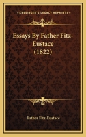 Essays By Father Fitz-Eustace 1166038165 Book Cover