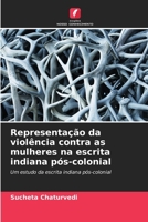 Representação da violência contra as mulheres na escrita indiana pós-colonial (Portuguese Edition) 620821436X Book Cover