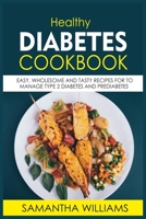 Healthy Diabetes Cookbook: Easy, Wholesome And Tasty Recipes For To Manage Type 2 Diabetes And Prediabetes 1802528237 Book Cover