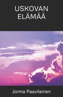 USKOVAN ELÄMÄÄ (Finnish Edition) B0CK45SG29 Book Cover