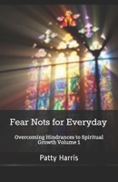 Fear Nots for Everyday: Overcoming Hindrances to Spiritual Growth and Maturity 1931314128 Book Cover
