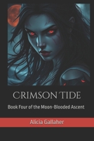 Crimson Tide: Book Four of the Moon-Blooded Ascent B0GZ2Y59GW Book Cover