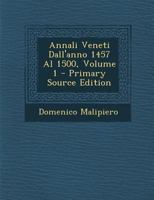 Annali Veneti Dall'anno 1457 Al 1500, Volume 1 1021285587 Book Cover