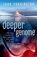 the deeper genome: Why there is more to the human genome than meets the eye 0198813090 Book Cover