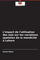 L'impact de l'utilisation des sols sur les variations spatiales de la mendicité à Lahore 6204093827 Book Cover