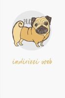 Pug - Indirizzi Web: Quaderno Segreto delle Passwords Per conservare tutte le tue Passwords in un unico posto. Con pagine alfabetizzate! Copertina Carlino. 1797962256 Book Cover