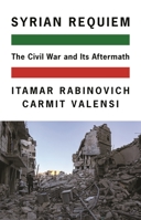 Syrian Requiem: The Civil War and Its Aftermath 0691242070 Book Cover