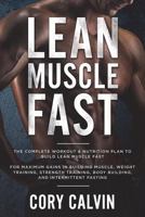 Lean Muscle Diet: The Complete Workout & Nutrition Plan to Build Lean Muscle Fast for Maximum Gains in Building Muscle, Weight Training, Strength Training, Body Building, and Intermittent Fasting 1722629096 Book Cover