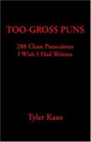 Too Gross Puns 1413450466 Book Cover