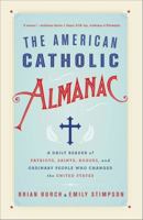 The American Catholic Almanac: A Daily Reader of Patriots, Saints, Rogues, and Ordinary People Who Changed the United States 0553418726 Book Cover