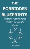 The Forbidden Blueprints: Ancient Technologies Before the Reset B0G9RV8GXX Book Cover