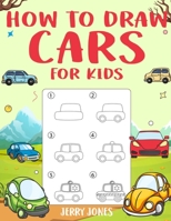 How to Draw Cars For Kids: Learn How to Draw Step by Step 198525378X Book Cover