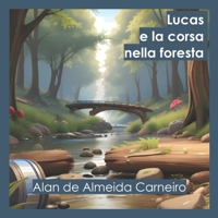 Lucas e la corsa nella foresta (Italian Edition) B0DVGTLFD3 Book Cover