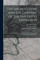 The Architecture and the Gardens of the San Diego Exposition: A Pictorial Survey of the Aesthetic Features of the Panama California International Exposition 1015751296 Book Cover