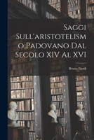 Saggi sull'aristotelismo padovano dal secolo XIV al XVI 1017472548 Book Cover