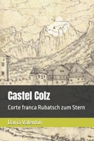 Castel Colz: Corte franca Rubatsch zum Stern (Italian Edition) B0H784R639 Book Cover