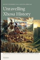 Getting to know yourself as a South African, Unravelling Xhosa History: A Journey from Central Africa to South Africa B0CSJF5QYP Book Cover