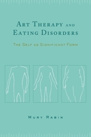 Art Therapy and Eating Disorders 0231127685 Book Cover