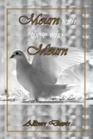 Mourn with Those Who Mourn 1940461677 Book Cover