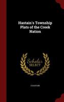 Hastain's Township Plats of the Creek Nation 1015896189 Book Cover