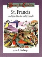 St. Francis and His Feathered Friends: Saints for Children 1931709092 Book Cover