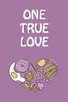 one true love: funny valentine's day gift idea for a foodie with a hand-drawn stylish cover B084DD8XQM Book Cover