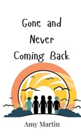 Gone and Never Coming Back 9916949964 Book Cover