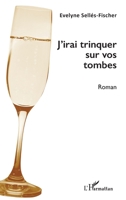 J'irai trinquer sur vos tombes (French Edition) 2343156611 Book Cover