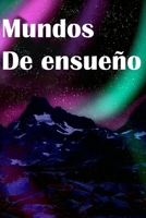 Mundos De ensueño: Diario de Sueños: Cuaderno para Apuntar tus Sueños | Apunta tus Sueños y Conócete Mejor | 120 Páginas  | Tamaño A5 | Con Espacio para Apuntar Pensamientos, (Spanish Edition) 1672666317 Book Cover