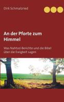 An der Pforte zum Himmel: Was Nahtod-Berichte und die Bibel über die Ewigkeit sagen 3744830578 Book Cover