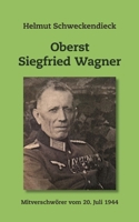 Oberst Siegfried Wagner: Mitverschwörer vom 20. Juli 1944 (German Edition) 3758353017 Book Cover