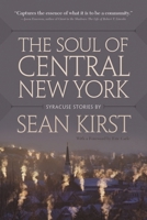The Soul of Central New York: Syracuse Stories 0815610831 Book Cover