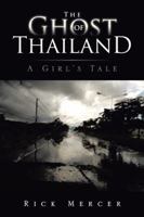The Ghost of Thailand: A Girl's Tale 1466980273 Book Cover