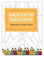 Malbuch für Erwachsene: abstrakte Linien Kunst für Ihr Hobby die Beste Entspannung B08WP27FKC Book Cover