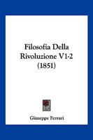 Filosofia Della Rivoluzione V1-2 (1851) 1161171339 Book Cover