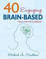 40 Engaging Brain-Based Tools for the Classroom 1412949149 Book Cover