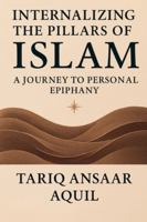 Internalizing The Pillars of Islam B0FPJN4XK5 Book Cover