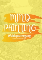 Mind Painting: Waldspaziergang (German Edition) 3384494628 Book Cover