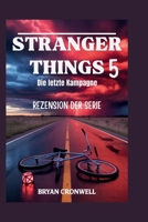 Stranger Things 5 (2025) Serienrezension: Die finale Kampagne: Eine Analyse der Besetzung, Handlung, des erweiterten Universums und des kulturellen ... von Netflix (German Edition) B0G6T8D939 Book Cover