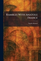 Rambles With Anatole France 1025941993 Book Cover