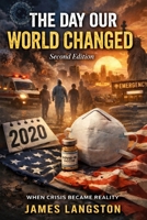 The Day Our World Changed (Second Edition): From Pandemic Shock to Permanent Change: How COVID-19 Reshaped Society, Faith, and Daily Life B0GQPYNVZH Book Cover
